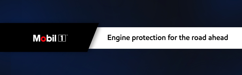 Mobil 1 Engine protection for the road ahead